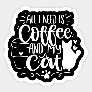 All I need is coffee and my cat Sticker